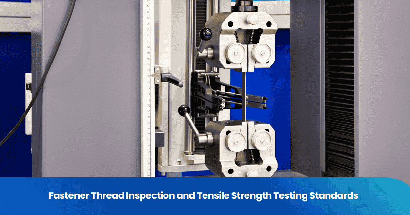Fastener Thread Inspection and Tensile Strength Testing Standards